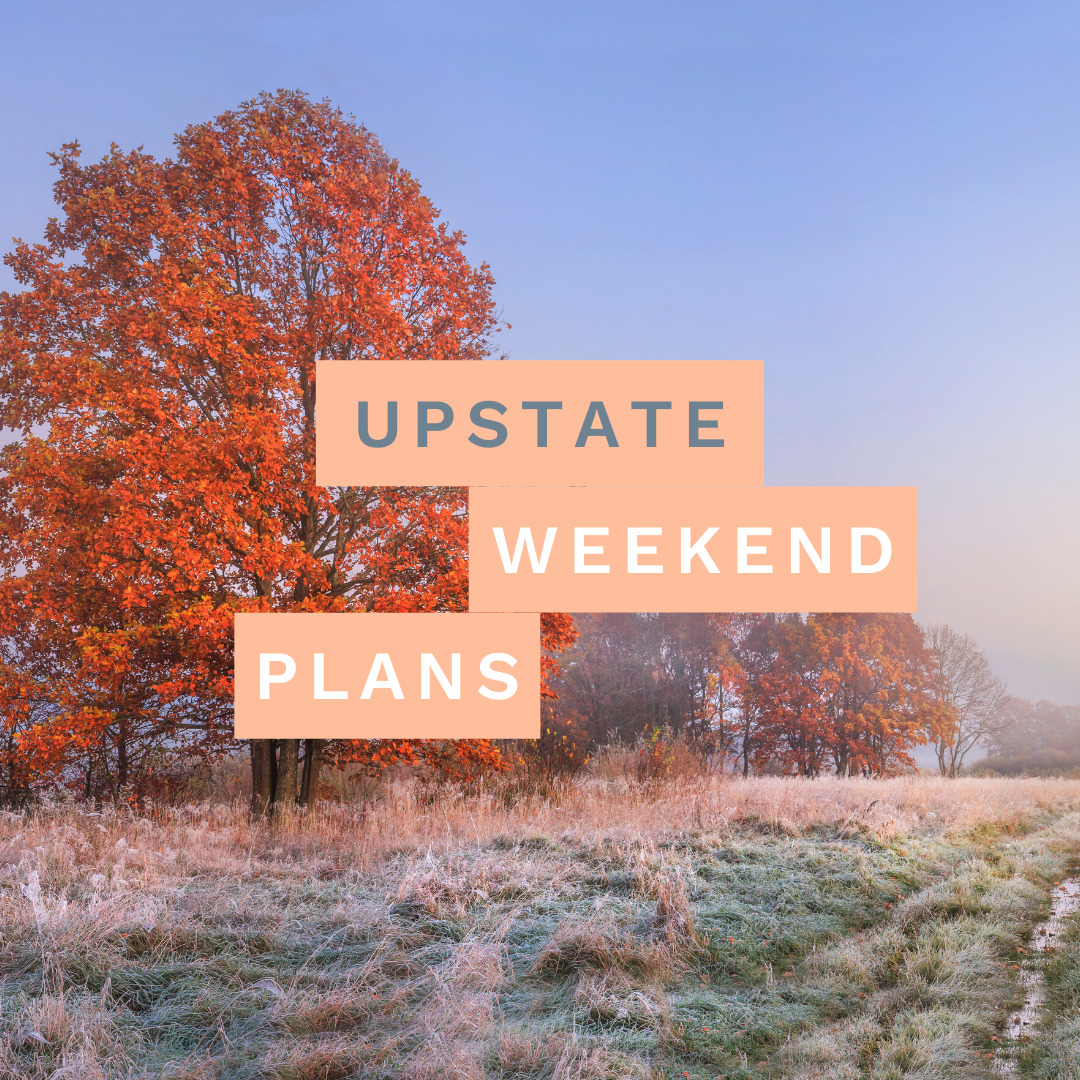Upstate NY Weekend Plans